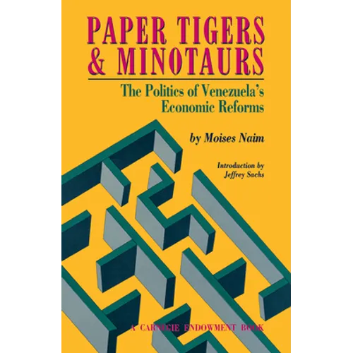 Paper Tigers and Minotaurs: The Politics of Venezuela's Economic Reforms