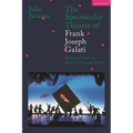 The Spectacular Theatre of Frank Joseph Galati: Reshaping American Theatre in Chicago, Illinois