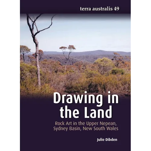 Drawing in the Land: Rock Art in the Upper Nepean, Sydney Basin, New South Wales