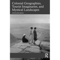Colonial Geographies, Tourist Imaginaries, and Mystical Landscapes