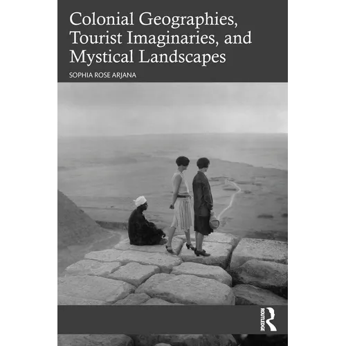 Colonial Geographies, Tourist Imaginaries, and Mystical Landscapes