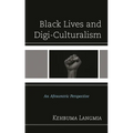 Black Lives and Digi-Culturalism: An Afrocentric Perspective