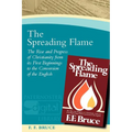 The Spreading Flame: The Rise and Progress of Christianity from Its First Beginnings to the Conversion of the English