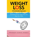 Weight Loss - A Sustainable Approach: Lose Excess Fat this Vegan Way and Sleep like a Baby