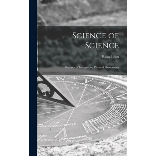 Science of Science; Methods of Interpreting Physical Phenomena