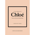 Little Book of Chloé: The Story of the Iconic Brand