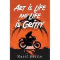 Art is Life and Life is Gritty