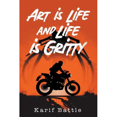 Art is Life and Life is Gritty