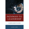 Pathways to Leadership: A Leader's Journey to Success