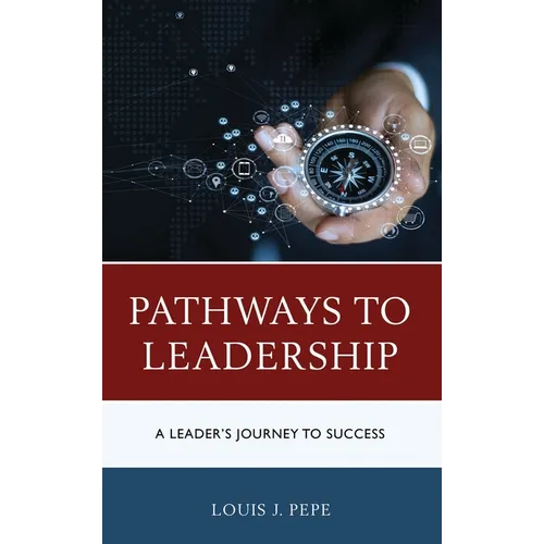 Pathways to Leadership: A Leader's Journey to Success