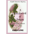A Quilt Detective Mystery a Patchwork of Poison: A mystery in 40 motifs