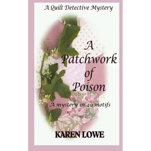 A Quilt Detective Mystery a Patchwork of Poison: A mystery in 40 motifs - Paperback