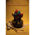Ma Frump's Cultural Guide to Plastic Gardening