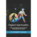 Digital Spirituality: Its Rise and What It Means for Spiritual Identity, Belief, and Practice