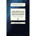 Daya Krishna and Twentieth-Century Indian Philosophy: A New Way of Thinking about Art, Freedom, and Knowledge