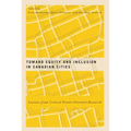 Toward Equity and Inclusion in Canadian Cities: Lessons from Critical Praxis-Oriented Research