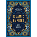 Islamic Empires: The Cities That Shaped Civilization: From Mecca to Dubai