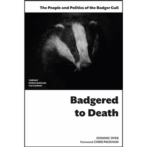 Badgered to Death: The People and Politics of the Badger Cull