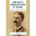 John Dewey's Imaginative Vision of Teaching: Combining Theory and Practice