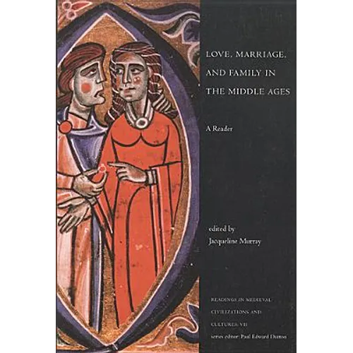 Love, Marriage, and Family in the Middle Ages: A Reader