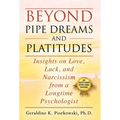 Beyond Pipe Dreams and Platitudes: Insights on Love, Luck, and Narcissism from a Longtime Psychologist