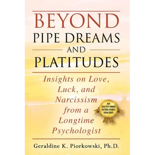 Beyond Pipe Dreams and Platitudes: Insights on Love, Luck, and Narcissism from a Longtime Psychologist