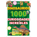 Dinosaurios: 1000 Curiosidades Increíble (1,000 Amazing Dinosaurs Facts)