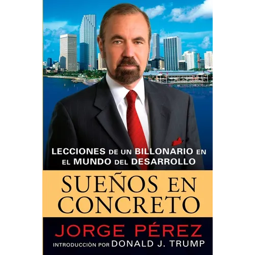 Suenos En Concreto: Lecciones de un billonario en el mundo del desarrollo = Powerhouse Principles