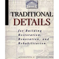 Traditional Details: For Building Restoration, Renovation, and Rehabilitation