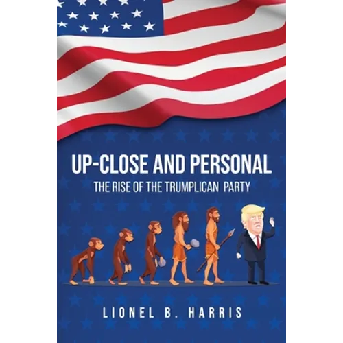 Up-Close And Personal: The Rise of the Trumplican Party