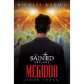 "Megiddo": Book Three in The Sainted Trilogy