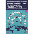 Women's Perspectives on the Solution Focused Approach: International Applications and Interventions