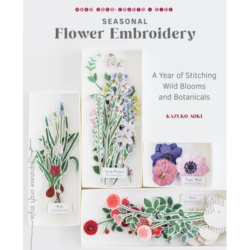 Seasonal Flower Embroidery: A Year of Stitching Wild Blooms and Botanicals