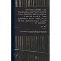 North-country Flies. Comprising Eleven Plates of Hand-painted Illustrations, From the Author's own Drawings, With Particulars of the Dressings and Sea