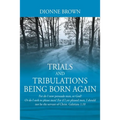 Trials and Tribulations Being Born Again: For do I now persuade men, or God? Or do I seek to please men? For if I yet pleased men, I should not be the