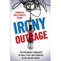 Irony and Outrage: The Polarized Landscape of Rage, Fear, and Laughter in the United States
