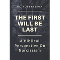 The First Will Be Last: A Biblical Perspective On Narcissism