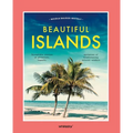 Beautiful Islands: Incredible Stories of Adventure, Legends, Mysteries of Breathtaking Natural Wonders