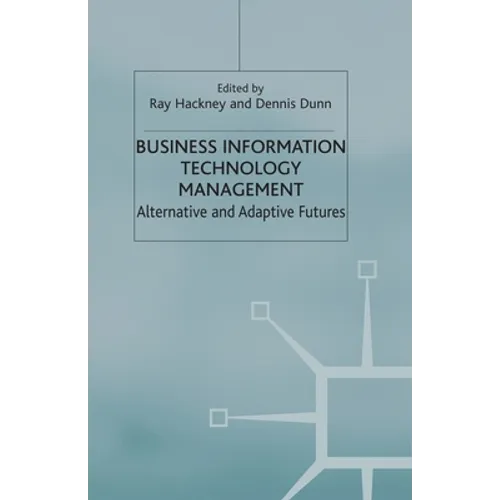 Business Information Technology Management: Alternative and Adaptive Futures