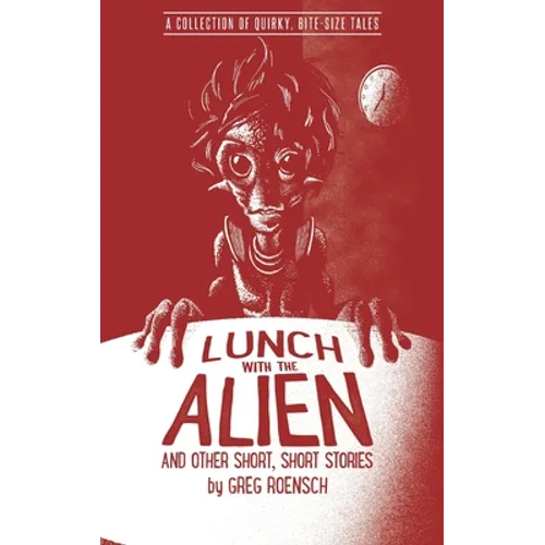 Lunch with the Alien and Other Short, Short Stories