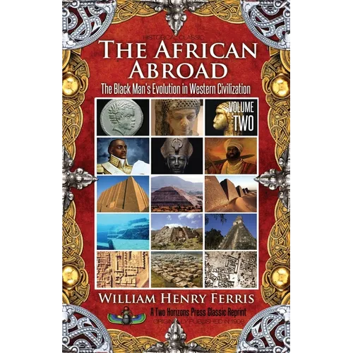 The African Abroad: The Black Man's Evolution in Western Civilization (Volume Two)