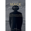 The Mind Of A MACK: Masculine Articulate & Charismatic King: The Art Of Macking Women, Mackology & The Keys To Thinking Like A Mack