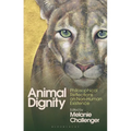 Animal Dignity: Philosophical Reflections on Non-Human Existence