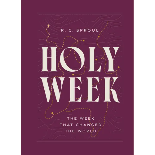 Holy Week: The Week That Changed the World