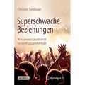 Superschwache Beziehungen: Was Unsere Gesellschaft Kulturell Zusammenhält