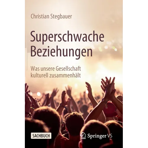 Superschwache Beziehungen: Was Unsere Gesellschaft Kulturell Zusammenhält