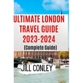 ULTIMATE LONDON TRAVEL GUIDE 2023-2024 (Complete Guide)