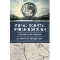 Rural County, Urban Borough: A History of Queens
