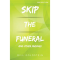 Skip the Funeral: And Other Musings: 2nd Edition