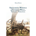 Squeaking Wheels of Comans Well, Sussex, Virginia